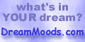Visit DreamMoods.com For Dream Interpretations!